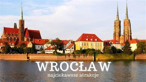 Wrocław atrakcje TOP Co warto zobaczyć we Wrocławiu