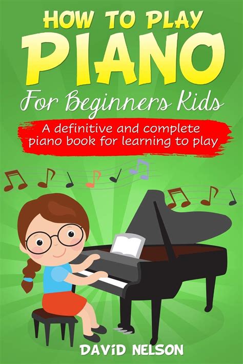 How To Play Piano For Beginners Kids A Definitive And Complete Piano