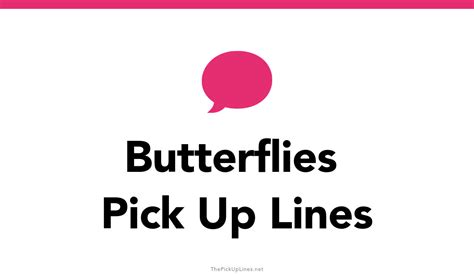 110 Butterflies Pick Up Lines And Rizz