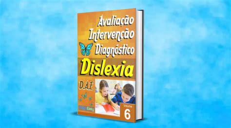 Dislexia Avaliação Intervenção E Diagnóstico Vol06 Blog Psiqueasy