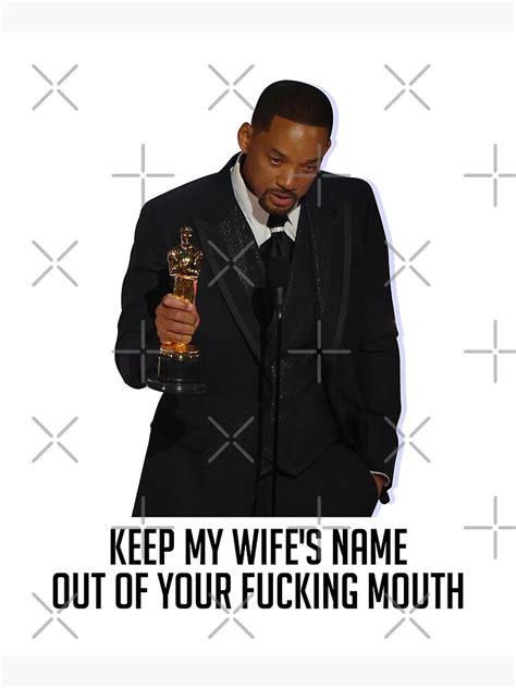 Keep My Wifes Name Out Of Your Mouth Will Smith Quotes Poster By Qsdxce Redbubble