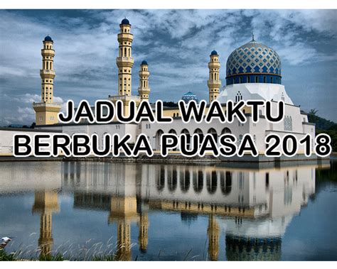 Amul'an tahsul ealaa barakat fi kl nashat siamiin. Jadual Waktu Berbuka Puasa Kuala Lumpur 2018 dan Imsak ...