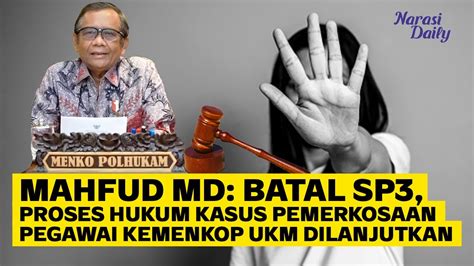 Mahfud Md Batal Sp3 Proses Hukum Kasus Pemerkosaan Pegawai Kemenkop Ukm Dilanjutkan Narasi