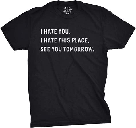 mens i hate you i hate this place see you tomorrow tshirt funny sarcastic tee uk