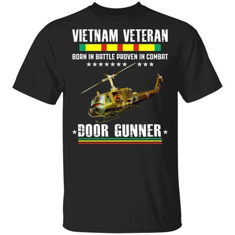 Vietnam Door Gunner T Shirt Vietnam Veteran Born In Battle Proven In