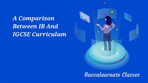 Comparison Ib Vs Igcse Curriculum Baccalaureate Class