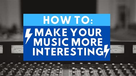How To Make Your Music Interesting Youtube