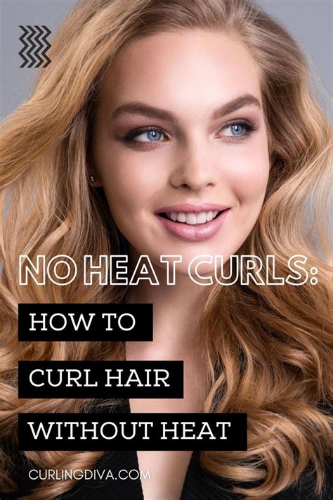 No Heat Curls How To Curl Hair Without Heat How To Curl Your Hair