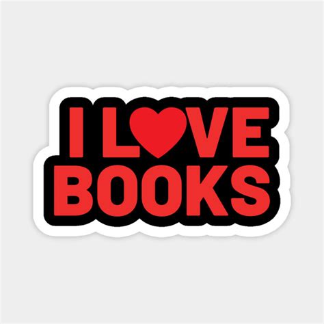 I Love Books I Love Books Magnet Teepublic