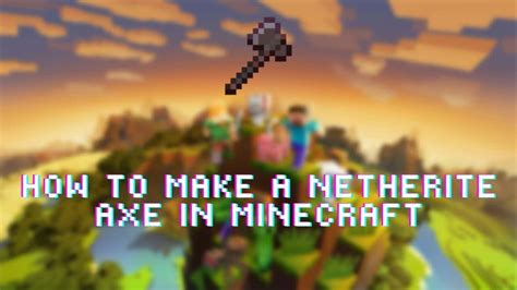 How To Make A Netherite Axe In Minecraft Eazzyone