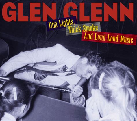 Glen Glenn CD: Dim Lights, Thick Smoke And Loud Loud Music - Bear