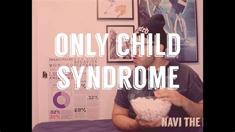 Only Child Syndrome Youtube