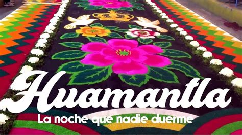 Huamantla Tlaxcala Pueblo Mágico La Noche Que Nadie Duerme Youtube