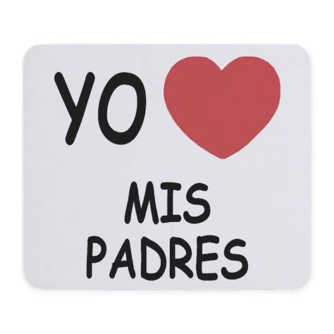 Yo Amo Mis Padres Mousepad By Yoamomucho