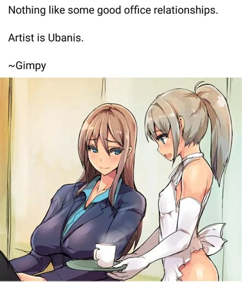 Nothing Like Some Good Ofﬁce Relationships Artist Is Ubanis ~gimpy