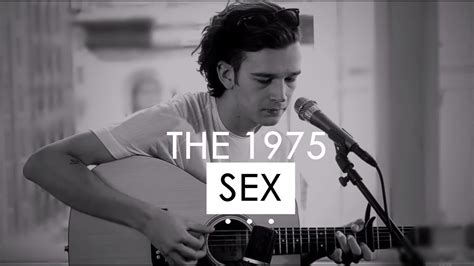 The 1975 Sex Lyrics Acoustic Youtube