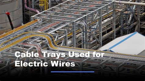 Cable Trays Used For Electric Wires Inventionsteel