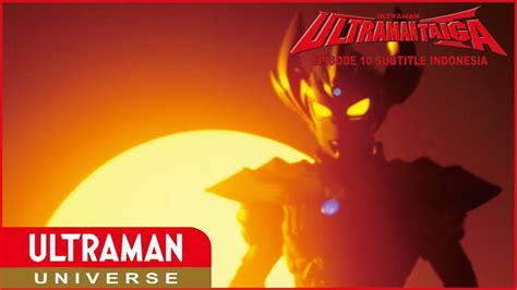 Ultraman Taiga Episode Subtitle Indonesia Youtube