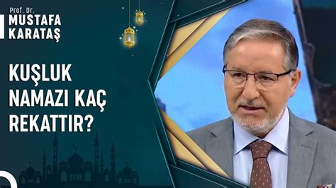 Kuşluk Namazı Nasıl Kılınır Prof Dr Mustafa Karataş ile Muhabbet