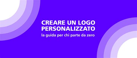 Creare Un Logo Personalizzato Da Zero La Guida Definitiva Grafigata