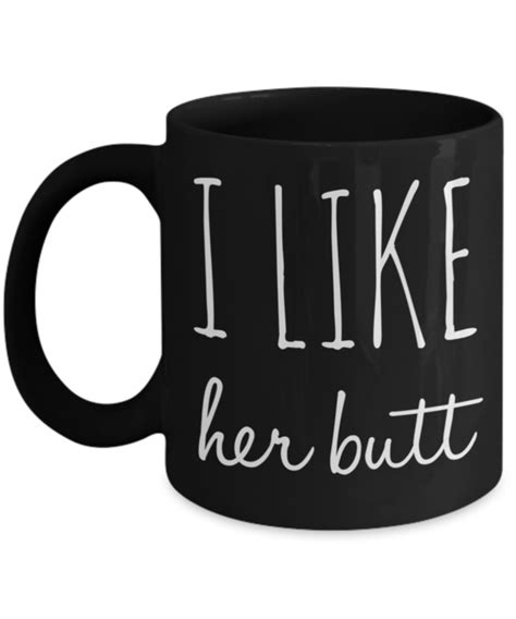 Valentines Couples Mug Girlfriend Coffee Mug 11 Oz Mug Black Mug I Like Her Butt