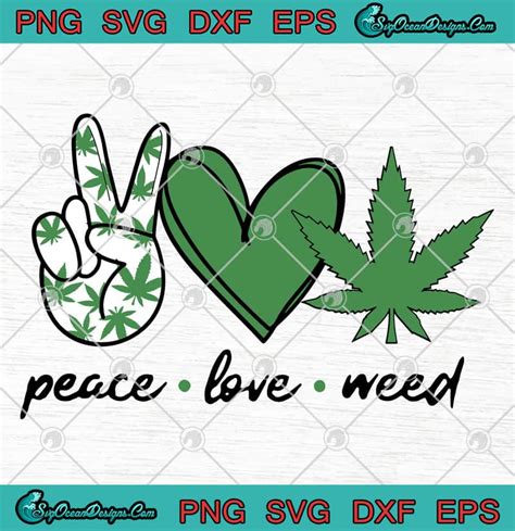 Cannabis Peace Love Weed Svg Png Eps Dxf 420 Cannabis Svg Cricut File