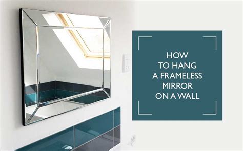 How To Hang A Frameless Mirror On A Wall Mirroroutlet