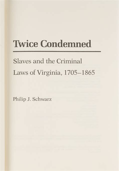 Twice Condemned Slaves And The Criminal Laws Of Virginia 1705 1865