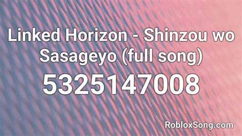 Linked Horizon Shinzou Wo Sasageyo Full Song Roblox Id Roblox
