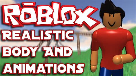 Roblox Realistic Body And Animations Youtube