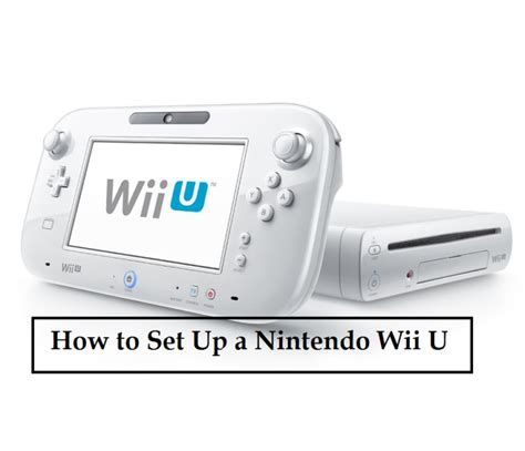 How To Set Up A Nintendo Wii U Step By Step Guide