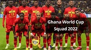 Ghana World Cup Squad 2022: Ghana Team Final Roster