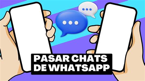 Como Pasar Tus Chats De Whatsapp De Un Celular A Otro Youtube