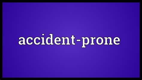 Accident Prone Meaning Youtube