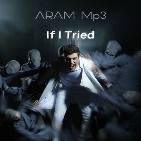 If I Tried Single By Aram Mp3 Spotify