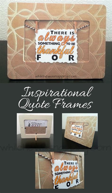 Inspirational Quote Frames With Printable Quotes While He Was Napping