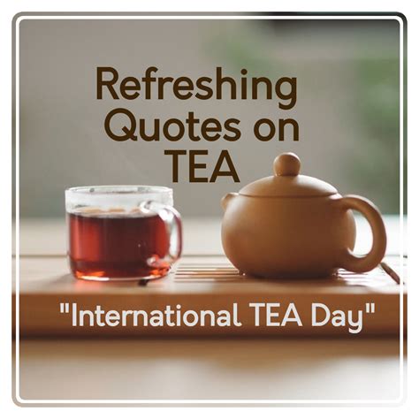 17 Refreshing Quotes On Tea International Tea Day Quotes