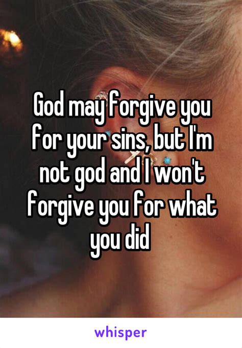 God May Forgive You For Your Sins But Im Not God And I Wont Forgive