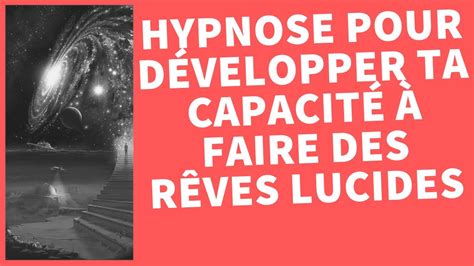 Hypnose Pour D Velopper Ta Capacit Faire Des R Ves Lucides Youtube