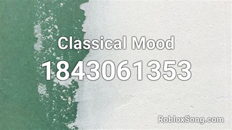 Classical Mood Roblox Id Roblox Music Codes