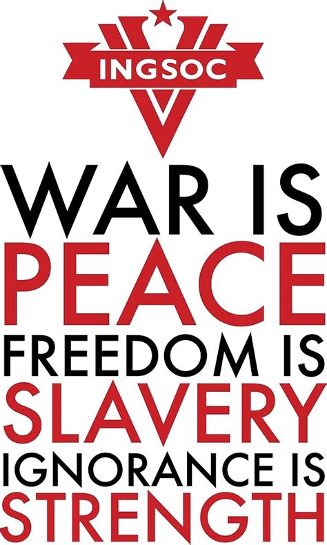 War Is Peace Freedom Is Slavery Ignorance Is Strength By