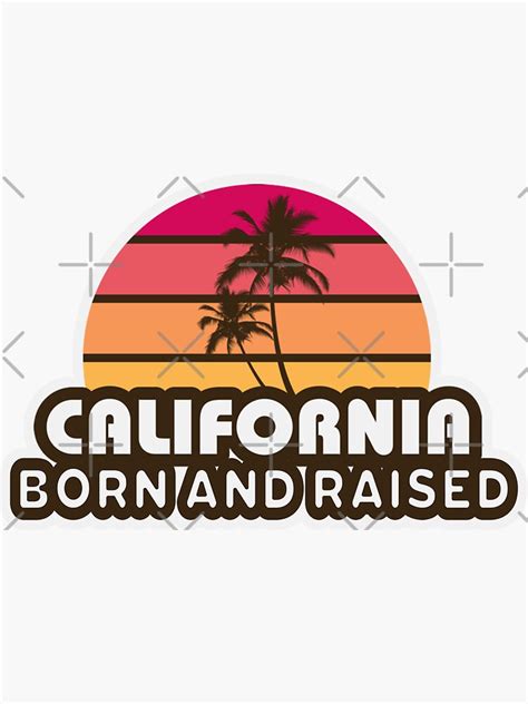 California Born And Raised Sticker For Sale By Zombeemunkee Redbubble