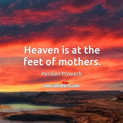 Heaven Is At The Feet Of Mothers Idlehearts