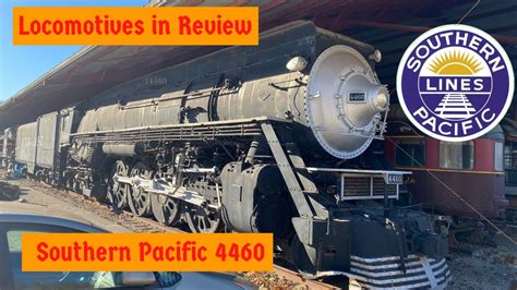 Locomotives In Review Southern Pacific 4460 Episode 06 Youtube