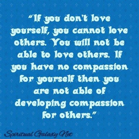 If You Dont Love Yourself You Cannot Love Others You Will Not Be