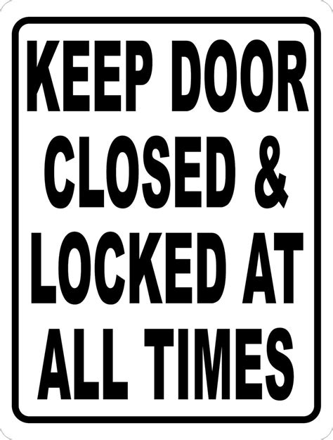 Keep Door Closed And Locked At All Times Sign Signs By Salagraphics