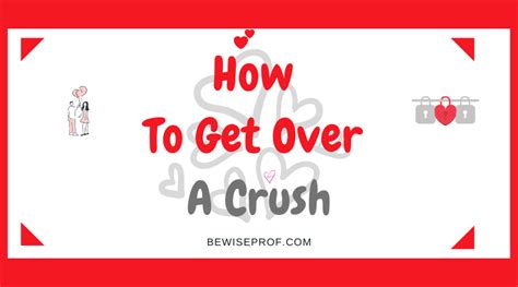 How To Get Over A Crush Be Wise Professor