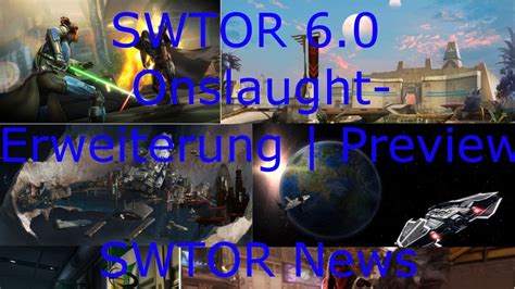 It's been almost three years since star wars: SWTOR 6.0 Onslaught-Erweiterung | Preview | SWTOR News - YouTube