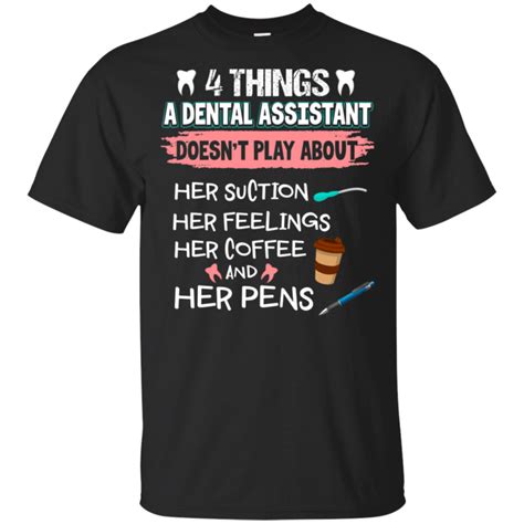 4 Things A Dental Assistant T Shirt Funny Men Women Lt04 Dental Assistant Shirts Dental