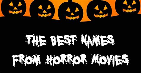 The Art Of Naming The Best Names From Horror Movies